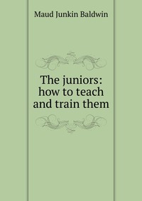 The juniors: how to teach and train them