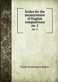 Scales for the measurement of English compositions