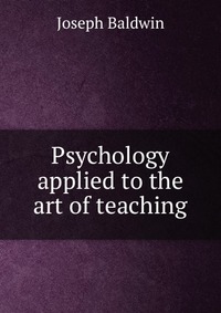 Psychology applied to the art of teaching