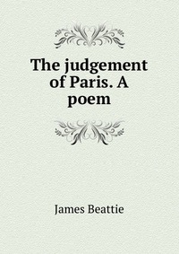 The judgement of Paris. A poem