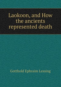 Laokoon, and How the ancients represented death