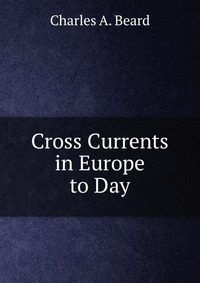 Cross Currents in Europe to Day