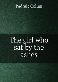 The girl who sat by the ashes