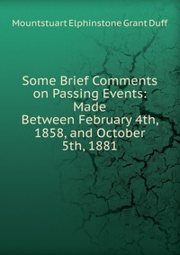 Some Brief Comments on Passing Events: Made Between February 4th, 1858, and October 5th, 1881