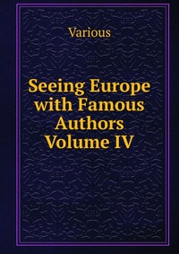 Seeing Europe with Famous Authors Volume IV