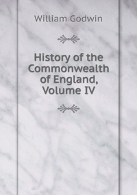 History of the Commonwealth of England, Volume IV