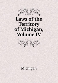 Laws of the Territory of Michigan, Volume IV