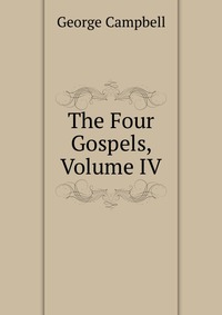 The Four Gospels, Volume IV