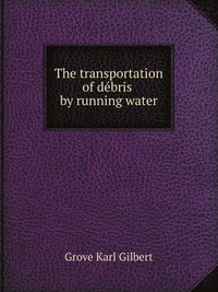 The transportation of debris by running water