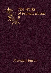 The Works of Francis Bacon