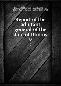 Report of the adjutant general of the state of Illinois