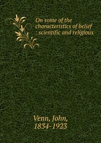 On some of the characteristics of belief : scientific and religious