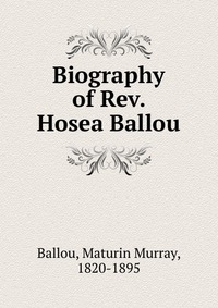 Biography of Rev. Hosea Ballou