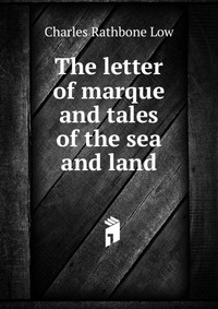 The letter of marque and tales of the sea and land