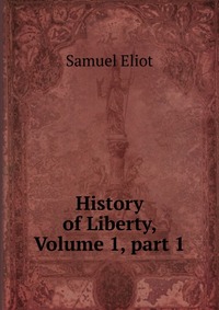 History of Liberty, Volume 1, part 1