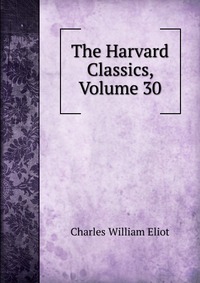 The Harvard Classics, Volume 30