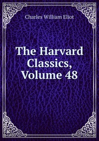 The Harvard Classics, Volume 48