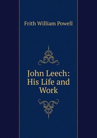 John Leech: His Life and Work