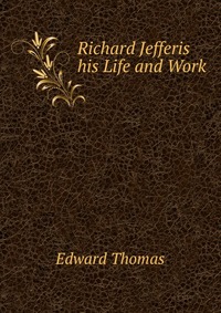 Richard Jefferis his Life and Work