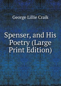 Spenser, and His Poetry (Large Print Edition)