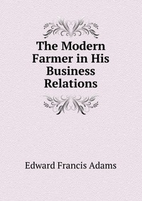 The Modern Farmer in His Business Relations