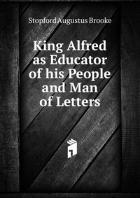 King Alfred as Educator of his People and Man of Letters