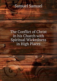 The Conflict of Christ in his Church with Spiritual Wickedness in High Places