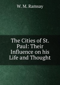 The Cities of St. Paul: Their Influence on his Life and Thought