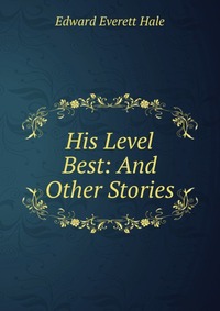 His Level Best: And Other Stories