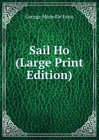 Sail Ho (Large Print Edition)