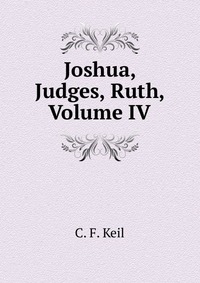 Joshua, Judges, Ruth, Volume IV