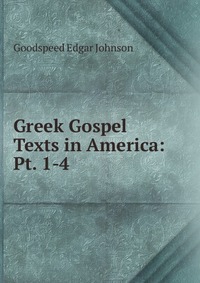 Greek Gospel Texts in America: Pt. 1-4