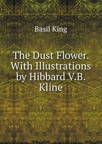 The Dust Flower. With Illustrations by Hibbard V.B. Kline