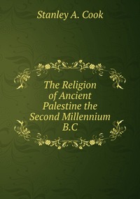 The Religion of Ancient Palestine the Second Millennium B.C