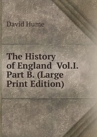 The History of England Vol.I. Part B. (Large Print Edition)