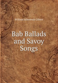 Bab Ballads and Savoy Songs