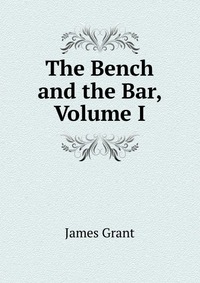 The Bench and the Bar, Volume I