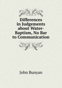 Differences in Judgements about Water-Baptism, No Bar to Communication