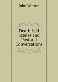 Death-bed Scenes and Pastoral Conversations