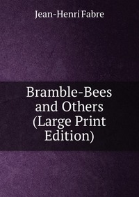 Bramble-Bees and Others (Large Print Edition)