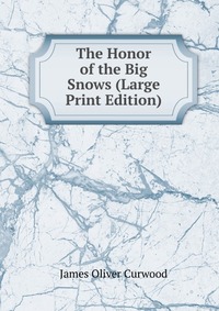 The Honor of the Big Snows (Large Print Edition)