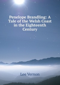 Penelope Brandling: A Tale of the Welsh Coast in the Eighteenth Century