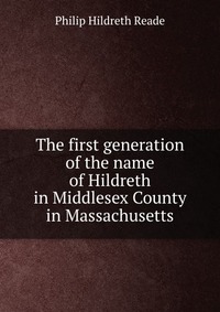 The first generation of the name of Hildreth in Middlesex County in Massachusetts