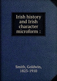 Irish history and Irish character microform