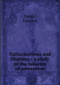 Hallucinations and illusions