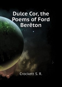 Dulce Cor, the Poems of Ford Bereton