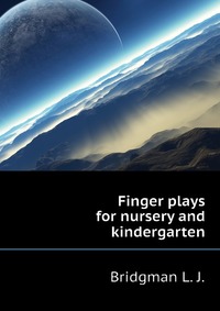 Finger plays for nursery and kindergarten