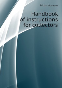 Handbook of instructions for collectors