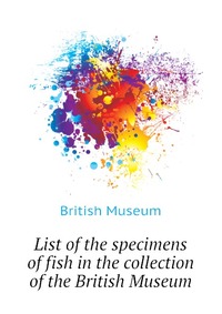 List of the specimens of fish in the collection of the British Museum