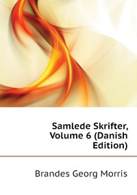 Samlede Skrifter, Volume 6 (Danish Edition)